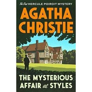 The Mysterious Affair at Styles: The First Hercule Poirot Mystery, Paperback - Agatha Christie imagine