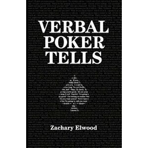 Verbal Poker Tells, Paperback - Zachary Elwood imagine