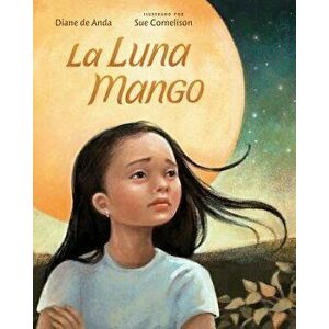 La Luna Mango, Hardcover - Sue Cornelison imagine
