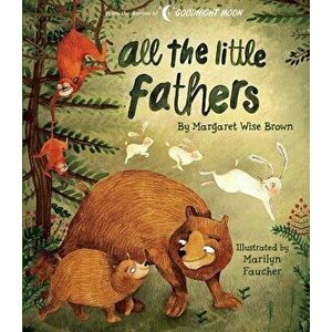 All the Little Fathers, Hardcover - Margaret Wise Brown imagine