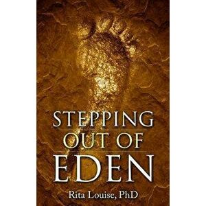 Stepping Out of Eden, Paperback - Louise Rita imagine