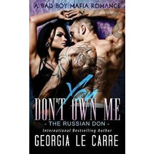 You Don't Own Me: The Russian Don, Paperback - Georgia Le Carre imagine