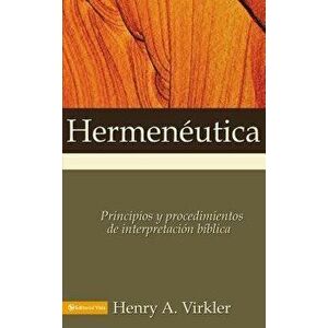 Hermen utica: Principios Y Procedimientos de Interpretaci n B blica, Paperback - Henry A. Virkler imagine