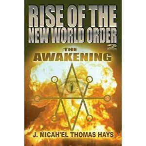 Rise of the New World Order 2: The Awakening, Paperback - J. Micah'el Thomas Hays imagine