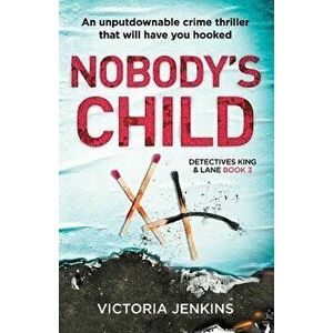 Nobody's Child: An Unputdownable Crime Thriller That Will Have You Hooked, Paperback - Victoria Jenkins imagine