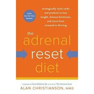 The Adrenal Reset Diet: Strategically Cycle Carbs and Proteins to Lose Weight, Balance Hormones, and Move from Stressed to Thriving, Paperback - Alan imagine