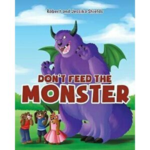 Don't Feed the Monster, Paperback - Jessika Shields imagine