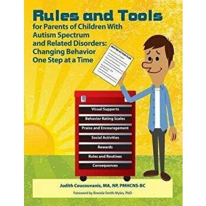 Rules and Tools for Parenting Children with Autism Spectrum and Related Disorders: Changing Behavior One Step at a Time, Paperback - Judith Coucouvani imagine