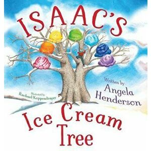 Isaac's Ice Cream Tree, Hardcover - Angela Henderson imagine