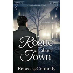 A Rogue about Town, Paperback - Rebecca Connolly imagine