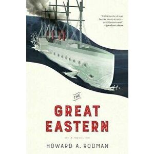The Great Eastern, Hardcover - Howard Rodman imagine