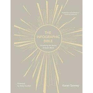 The Infographic Bible: Visualising the Drama of God's Word, Hardcover - Karen Sawrey imagine