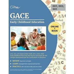 GACE Early Childhood Education (001, 002; 501) Exam Study Guide 2019-2020: GACE Early Childhood Test Prep and Practice Questions for the Georgia Asses imagine