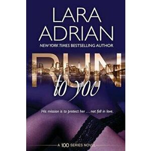Run to You, Paperback - Lara Adrian imagine