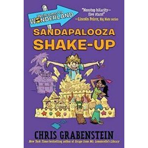 Welcome to Wonderland #3: Sandapalooza Shake-Up, Paperback - Chris Grabenstein imagine