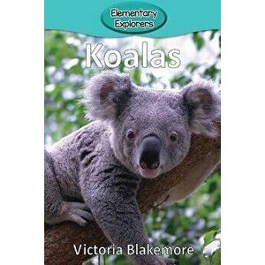Koalas, Paperback - Victoria Blakemore imagine