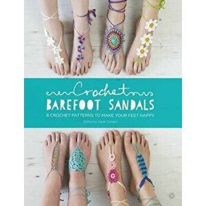 Crochet Barefoot Sandals: 8 Crochet Patterns to Make Your Feet Happy, Paperback - Sarah Shrimpton imagine