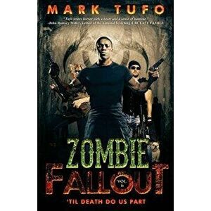 Zombie Fallout 6: 'til Death Do Us Part, Paperback - Mark Tufo imagine