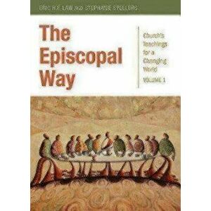 The Episcopal Way: Church's Teachings for a Changing World Series: Volume 1, Paperback - Stephanie Spellers imagine