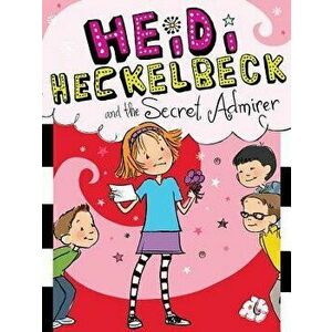 Heidi Heckelbeck and the Secret Admirer, Hardcover - Wanda Coven imagine