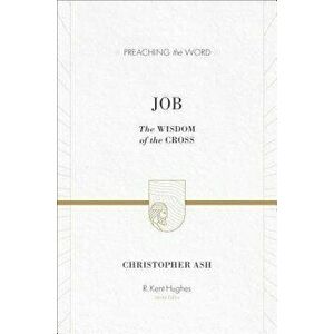 Job: The Wisdom of the Cross, Hardcover - Christopher Ash imagine