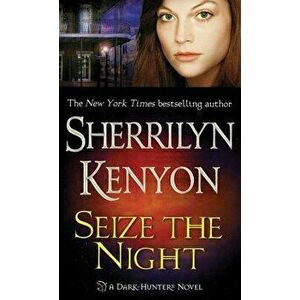 Seize the Night: A Dark-Hunter Novel - Sherrilyn Kenyon imagine