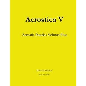 Acrostica V: Acrostic Puzzles Volume Five, Paperback - Michael H. Dickman imagine