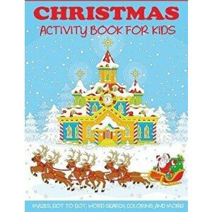 Christmas Activity Book for Kids: Mazes, Dot to Dot Puzzles, Word Search, Color by Number, Coloring Pages, and More!, Paperback - Dp Kids Activity Boo imagine