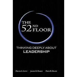 The 52nd Floor: Thinking Deeply about Leadership, Paperback - David A. Levy imagine