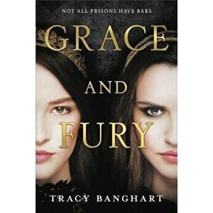 Grace and Fury, Paperback - Tracy Banghart imagine