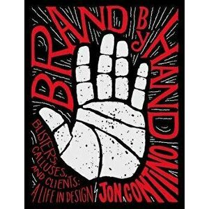 Brand by Hand: Blisters, Calluses, and Clients: A Life in Design, Hardcover - Jon Contino imagine