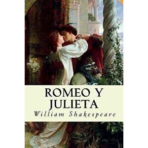 Romeo Y Julieta (Spanish Edition), Paperback - William Shakespeare imagine