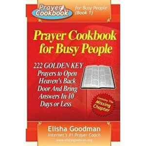 Prayer Cookbook for Busy People (Book 1): 222 Golden Key Prayers, Paperback - Elisha Goodman imagine