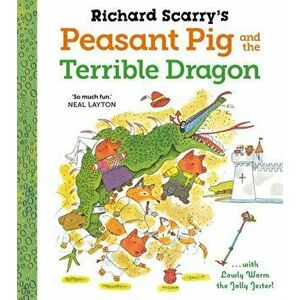Richard Scarry's Peasant Pig and the Terrible Dragon, Paperback - Richard Scarry imagine