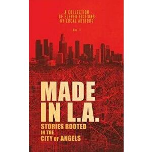 Made in L.A. Vol. 1: Stories Rooted in the City of Angels, Paperback - Cody Sisco imagine