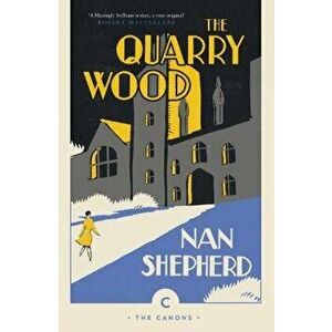 The Quarry Wood, Paperback - Nan Shepherd imagine