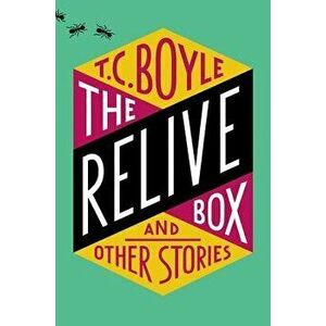 The Relive Box, and Other Stories, Paperback - T. C. Boyle imagine