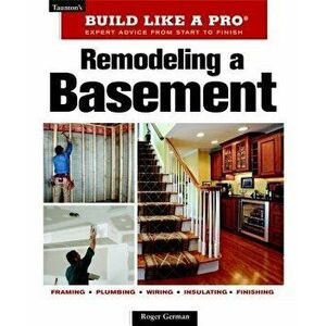 Remodeling a Basement: Revised Edition, Paperback - Roger German imagine