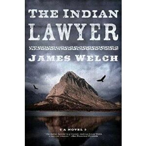 The Indian Lawyer, Paperback - James Welch imagine