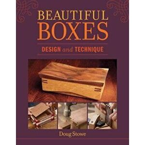 Beautiful Boxes: Design and Technique, Paperback - Doug Stowe imagine