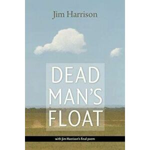 Dead Man's Float, Paperback - Jim Harrison imagine
