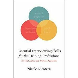 Essential Interviewing Skills for the Helping Professions: A Social Justice and Wellness Approach, Paperback - Nicole Nicotera imagine