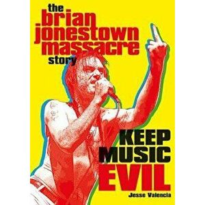 Keep Music Evil: The Brian Jonestown Massacre Story, Paperback - Jesse Valencia imagine