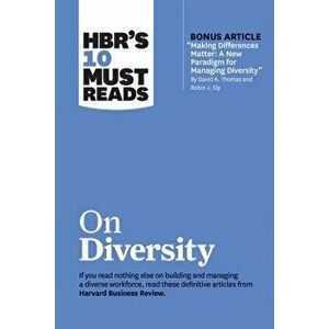 Hbr's 10 Must Reads on Diversity (with Bonus Article "making Differences Matter: A New Paradigm for Managing Diversity" by David A. Thomas and Robin J imagine