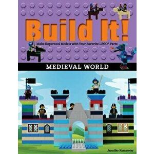 Build It! Medieval World: Make Supercool Models with Your Favorite Lego(r) Parts, Hardcover - Jennifer Kemmeter imagine