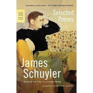 Selected Poems, Paperback - James Schuyler imagine