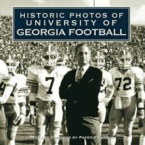 Historic Photos of University of Georgia Football, Hardcover - Patrick Garbin imagine