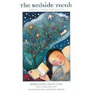 The Bedside Torah: Wisdom, Visions, and Dreams, Paperback - Bradley Shavit Artson imagine