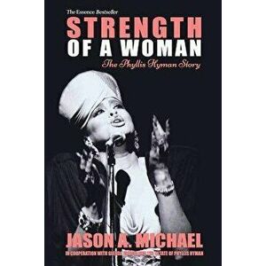 Strength of a Woman: The Phyllis Hyman Story, Paperback - Jason A. Michael imagine