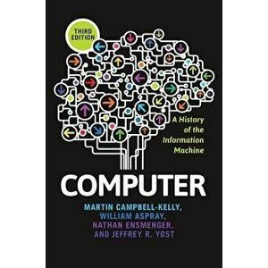 Computer: A History of the Information Machine, Paperback - Martin Campbell-Kelly imagine
